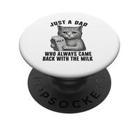 Just a Dad Who Always Came Back With the Milk Cat Lover PopSockets Adhesive PopGrip