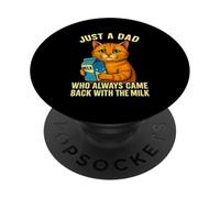 Just a Dad Who Always Came Back With the Milk Cat Lover PopSockets Adhesive PopGrip