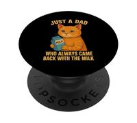 Just a Dad Who Always Came Back With the Milk Cat Lover PopSockets Adhesive PopGrip