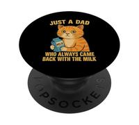 Just a Dad Who Always Came Back With the Milk Cat Lover PopSockets Adhesive PopGrip