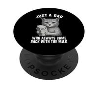 Just a Dad Who Always Came Back With the Milk Cat Lover PopSockets Adhesive PopGrip
