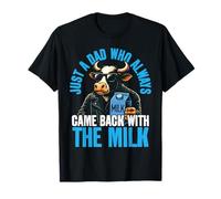 Just A Dad Who Always Came Back With The Milk Cool Dad Cow T-Shirt