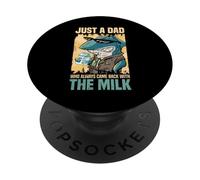 Just A Dad Who Always Came Back With The Milk Cool Shark Men PopSockets Adhesive PopGrip