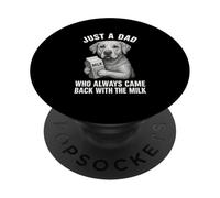 Just a Dad Who Always Came Back With the Milk Dog Lover PopSockets Adhesive PopGrip