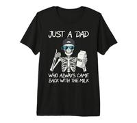 Just A Dad Who Always Came Back with the Milk Father Premium T-Shirt
