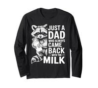 Just a Dad Who Always Came Back with The Milk Fathers Day Long Sleeve T-Shirt