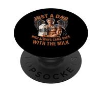 Just a dad who always came back with the milk fathers day PopSockets Adhesive PopGrip