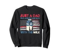 Just A Dad Who Always Came Back With The Milk Fathers Day Sweatshirt