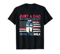Just A Dad Who Always Came Back with The Milk Fathers Day T-Shirt