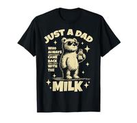 Just a dad who always came back with the milk father's day T-Shirt