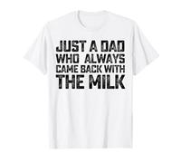 Just a Dad Who Always Came Back with The Milk Fathers Day T-Shirt