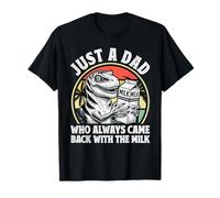 Just A Dad Who Always Came Back With The Milk Fathers Day T-Shirt