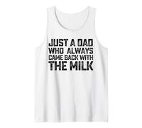 Just a Dad Who Always Came Back with The Milk Fathers Day Tank Top