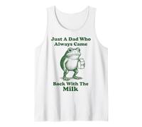 Just A Dad Who Always Came Back with The Milk Frog Tank Top