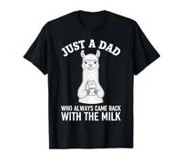 Just A Dad Who Always Came Back with The Milk Llama Dad T-Shirt