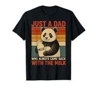 Just a dad who always came back with the milk Panda funny T-Shirt