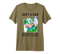 Just A Dad Who Always Came Back with The Milk Premium T-Shirt