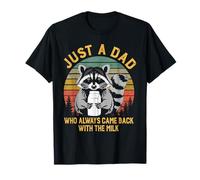 Just A Dad Who Always Came Back With The Milk Racoon Fathers T-Shirt