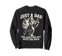 Just a Dad Who Always Came Back with the Milk Shirt Bigfoot Sweatshirt