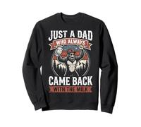 Just A Dad Who Always Came Back With The Milk Sweatshirt