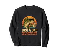 Just A Dad Who Came Back With The Milk Bass Fish Fishing Sweatshirt