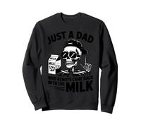 Just A Dad Who Came Back With The Milk Funny Sweatshirt