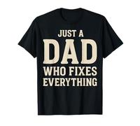 Just a Dad Who Fixes Everything Simple Funny Fathers Day T-Shirt