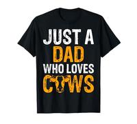 Just a Dad Who Loves Cows - Father’s Day Cow Lover Daddy T-Shirt