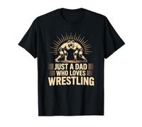 Just A Dad Who Loves Wrestling, Wrestler Father Sports T-Shirt