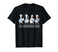 Just A Dermatologist Goose Funny Medical Skincare T-Shirt