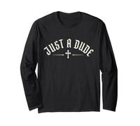 Just A Dude Christian Faith Cross Gothic Lettering Long Sleeve T-Shirt