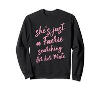 Just a Faerie Searching for Her Mate Romantacy Book Girl Sweatshirt