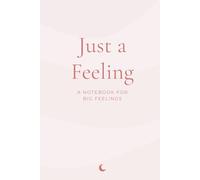Just a Feeling: A Notebook for Big Feelings (The Inner Voice Series)