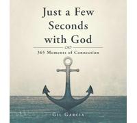 Just a Few Seconds with God: 365 Moments of Connection