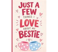 Just a Few Things I Love About My Bestie: A Fill-In Friendship Keepsake Journal for Memories, Laughter, Inside Jokes & Meaningful Moments (Little Books of Love & Friendship)