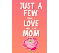Just A Few Things I Love About You Mom