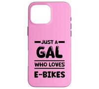 Just a Gal Who Loves E-bikes Case for iPhone 16 Pro Max