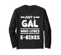 Just a Gal Who Loves E-bikes Long Sleeve T-Shirt