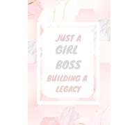 Just A Girl Boss Building A Legacy: Lined Journal, Notebook, Gift For Women Entreprenuers, Business Owners, New Job Starters