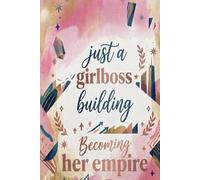 Just a Girl Boss Building Her Empire Journal: Aesthetic Lined Notebook for Daily Thoughts, Mind Dump & Self Care