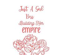 Just A Girl Boss Building Her Empire: Lined Journal Notebook - Inspirational Quote Gift for Women entrepreneur , Gift For women entrepreneurs , boss babe notebook , gifts for new business owners