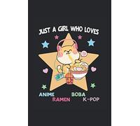 Just a Girl loves Anime, Ramen, Boba, K-Pop: Funny diary for K-Pop & K-Deama fans - record details about Korean pop bands, your favorite singer, K-Pop ... your thoughts in your personalized K-Pop book