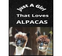 Just A Girl That Loves Alpacas: 120 pages lined with a little alpaca on the corner of page (8x10) Great for all ages