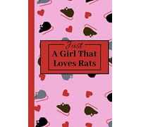 Just A Girl That Loves Rats: Useful Notebook For Rat Lovers Or Enthusiasts Of These Wonderful Rodents