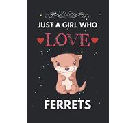 Just A Girl Who Love Ferrets: Ferrets Gifts Lined Beautiful Notebook for Men, Women, Girls and Kids. Primary Composition Book for Kids. Best for Birthday, Thanksgiving, Anniversary and Christmas Gift.