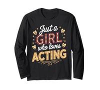 Just a Girl Who Loves Acting Design for Creative Arts Long Sleeve T-Shirt