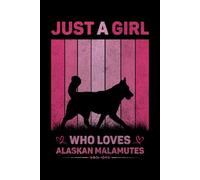 Just A Girl Who Loves Alaskan Malamutes Vintage Notebook For Women And Kids: Alaskan Malamutes Composition Notebook Journal With Matte Effect Cover .... Wide Ruled Lined Paper 6x9 inches, 120 Pages.