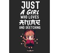 Just A Girl Who Loves Anime And Sketching: Anime Sketchbook , 8.5 x 11 Blank Journal For Drawing , 120 Pages
