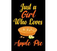 Just A Girl Who Loves Apple pie: Blank Lined Ruled Notebook for Apple pie lover.