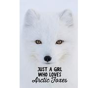 Just a Girl Who Loves Arctic Foxes: Funny Blank Lined Journal Notebook for Arctic Fox Lovers, Snow Scenery Photography